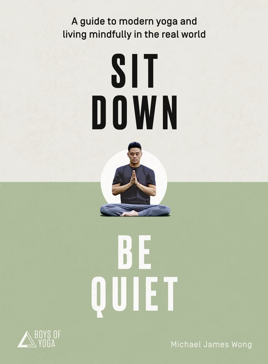 et al | Sit down, be quiet : A modern guide to yoga and mindful living