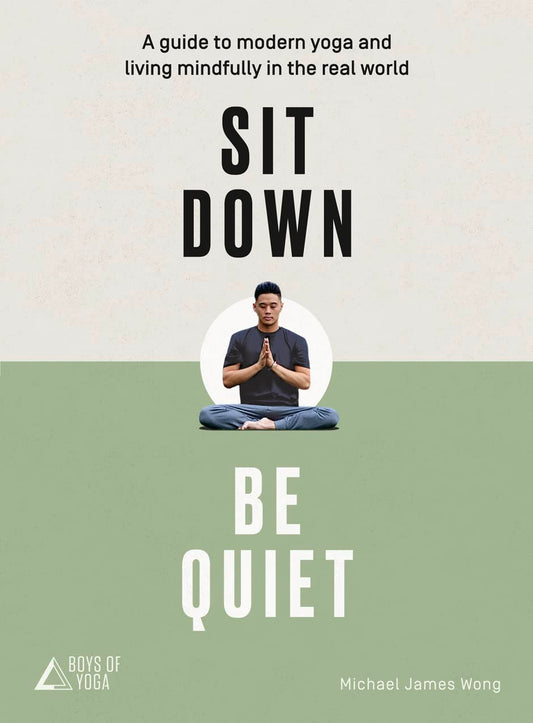 et al | Sit down, be quiet : A modern guide to yoga and mindful living