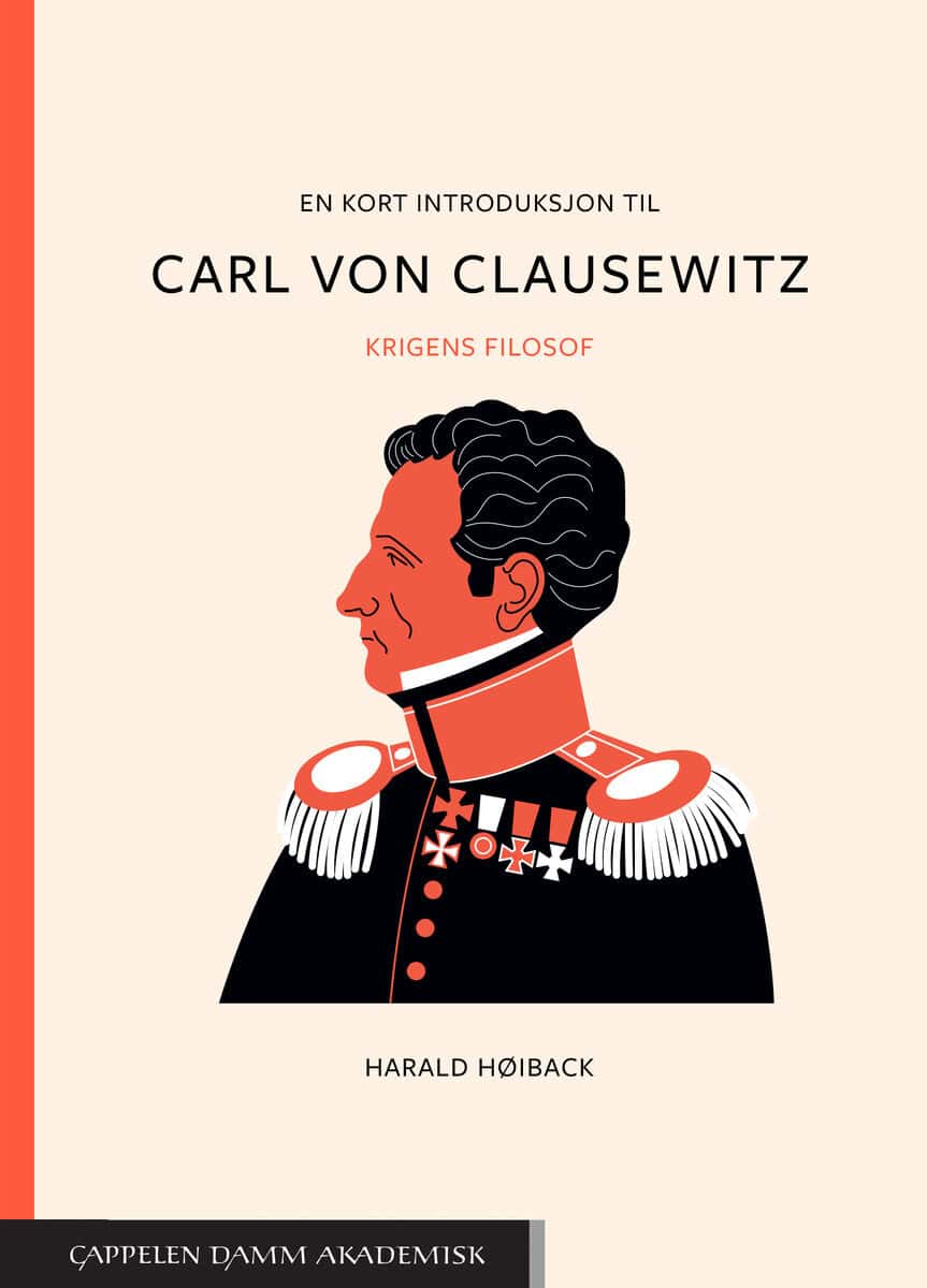 Høiback, Harald | En kort introduksjon til Carl von Clausewitz : Krigens filosof