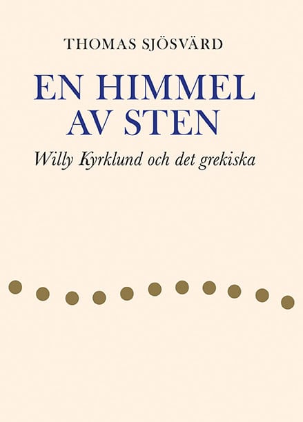 Sjösvärd, Thomas | En himmel av sten : Willy Kyrklund och det grekiska