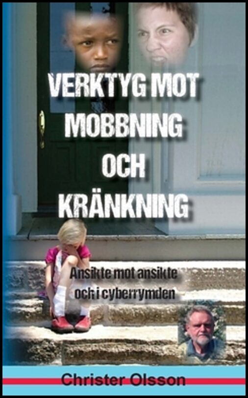 Olsson, Christer | Verktyg mot mobbning och kränkning : Ansikte mot ansikte och i cyberrymden