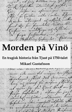 Gustafsson, Mikael | Morden på Vinö : En tragisk historia från Tjust på 1750-talet