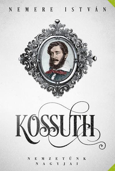 Nemere, István | Kossuth : Nemzetünk nagyjai