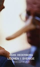 Hederberg, Hans | Lögnen i Sverige : Från Kreuger till Alcalá
