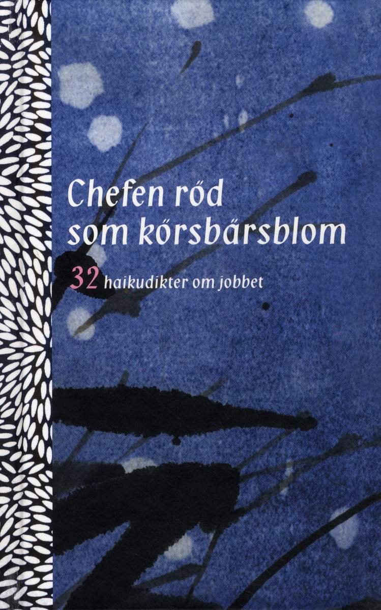 Lindstedt, Niklas [red.] | Chefen röd som körsbärsblom : 32 haikudikter om jobbet