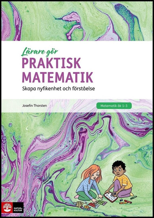 Thorsten, Josefin | Praktisk matematik : Skapa nyfikenhet och förståelse