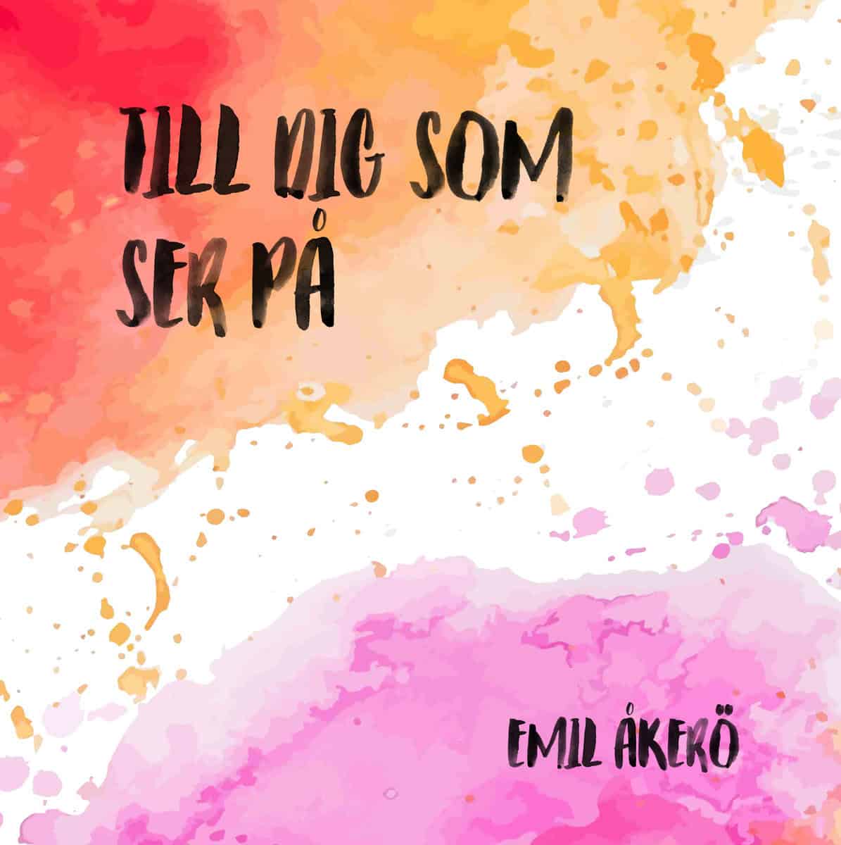 Åkerö, Emil | Till dig som ser på