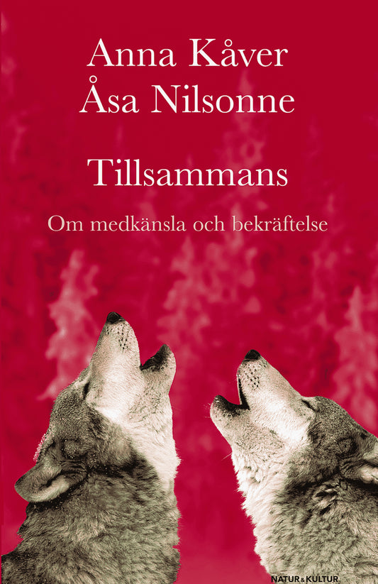 Kåver, Anna | Nilsonne, Åsa | Tillsammans : Om medkänsla och bekräftelse