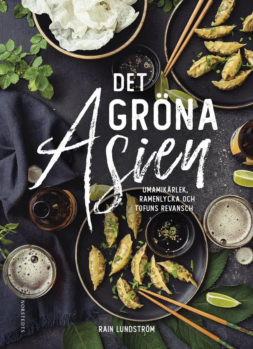 Lundström, Rain | Det gröna Asien : Umamikärlek, ramenlycka och tofuns revansch