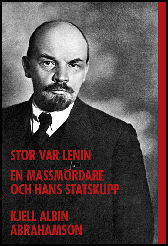 Abrahamson, Kjell Albin | Stor var Lenin : En massmördare och hans statskupp