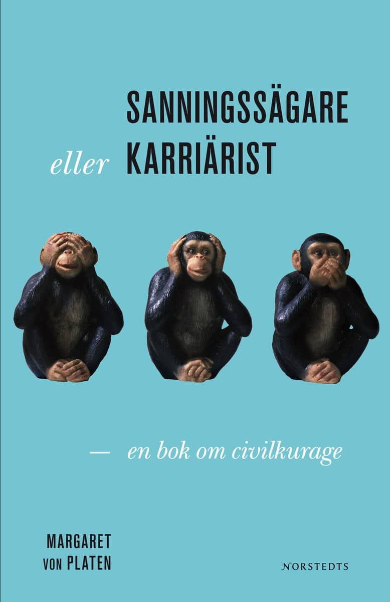 Platen, Margaret von | Sanningssägare eller karriärist? : En bok om civilkurage