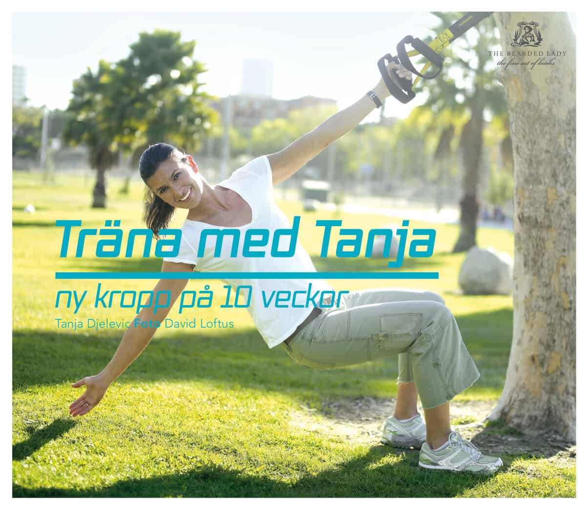 Djelevic, Tanja | Träna med Tanja : ny kropp på 10 veckor : Ny kropp på 10 veckor