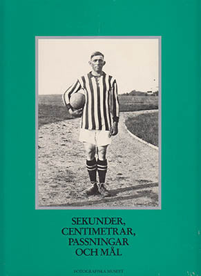 Sidwall, Åke | Sekunder, centimetrar, passningar och mål : Fotografier ca 1900-1950 ur Sveriges centralförening för idro...