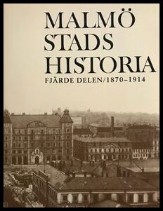 Malmö Stads Historia. Del 4, 1870-1914