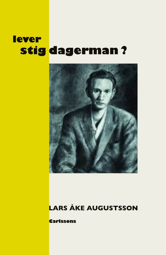 Augustsson, Lars Åke | Lever Stig Dagerman? : En presentation för vår tid