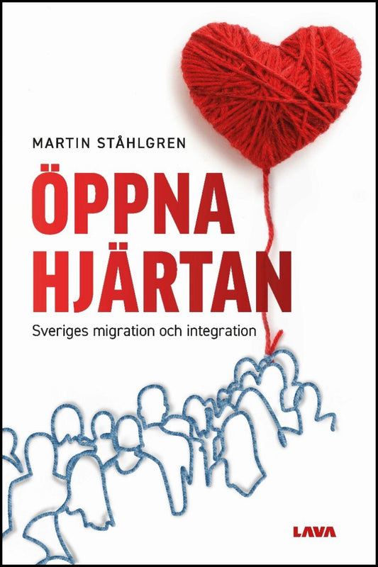 Ståhlgren, Martin | Öppna hjärtan : Sveriges migration och integration