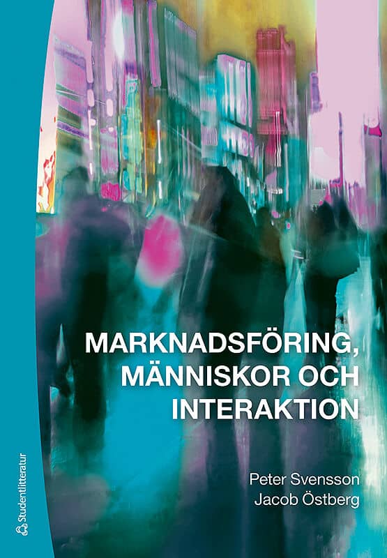 Svensson, Peter | Östberg, Jacob | Marknadsföring, människor och interaktion