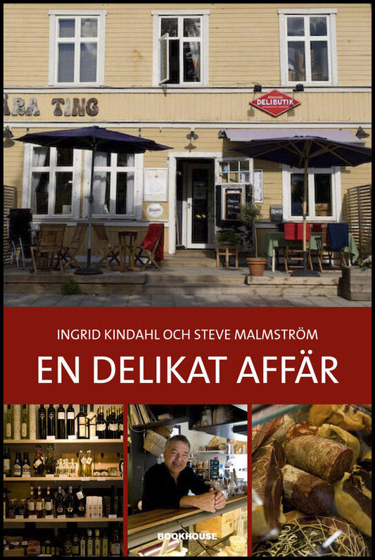 Kindahl, Ingrid| Malmström, Steve | En delikat affär : Entreprenörer för det goda livet