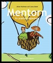 Hultman, Jöran | Sobel, Lena | Mentorn : En praktisk vägledning