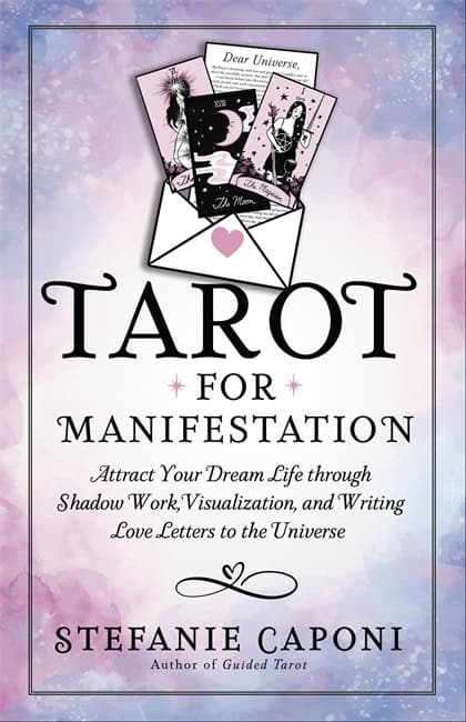 Caponi, Stefanie | Tarot for Manifestation : Attract Your Dream Life through Shadow Work, Visualization and Writing Love...