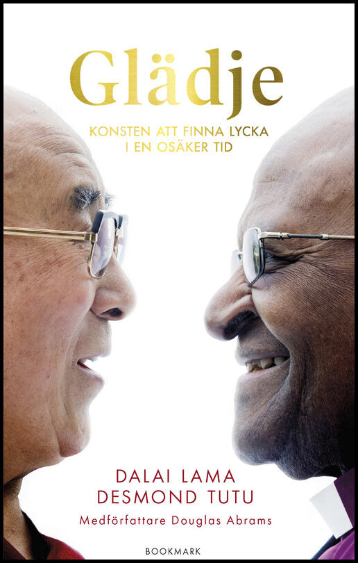 Dalai Lama | Tutu, Desmond | Abrams, Douglas | Glädje : Konsten att finna lycka i en osäker tid