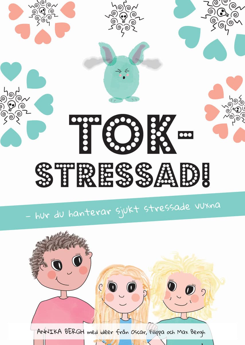 Bergh, Annika | Tokstressad : Hur du hanterar sjukt stressade vuxna