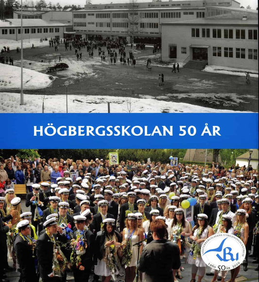 Danielsson, Bertil | Wikström, Eva | Högbergsskolan 50 år Ludvika