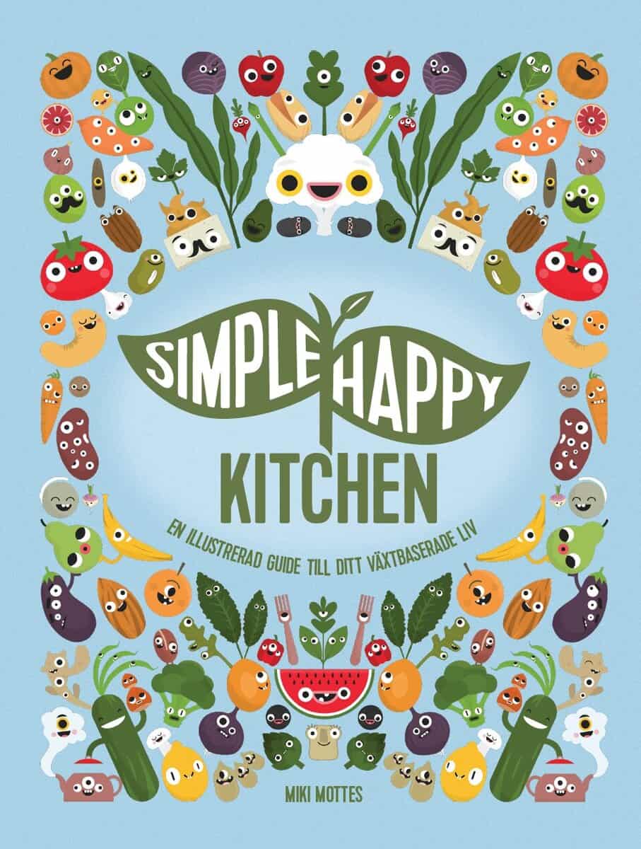 Mottes, Miki | Simple Happy Kitchen : En illustrerad guide till ditt växtbaserade liv