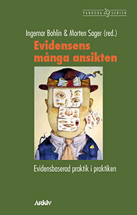 Bohlin, Ingemar | Sager, Morten [red.] | Evidensens många ansikten : Evidensbaserad praktik i praktiken