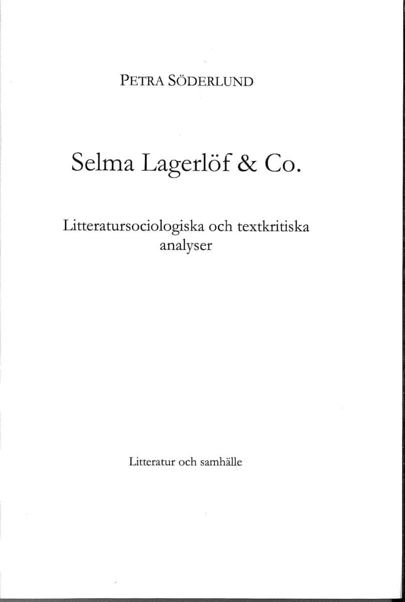 Söderlund, Petra | Selma Lagerlöf & Co : litteratursociologiska och textkritiska analyser : Litteratursociologiska och t...