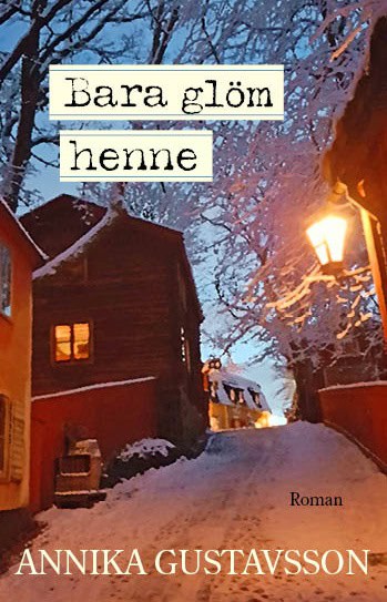Gustavsson, Annika | Bara glöm henne