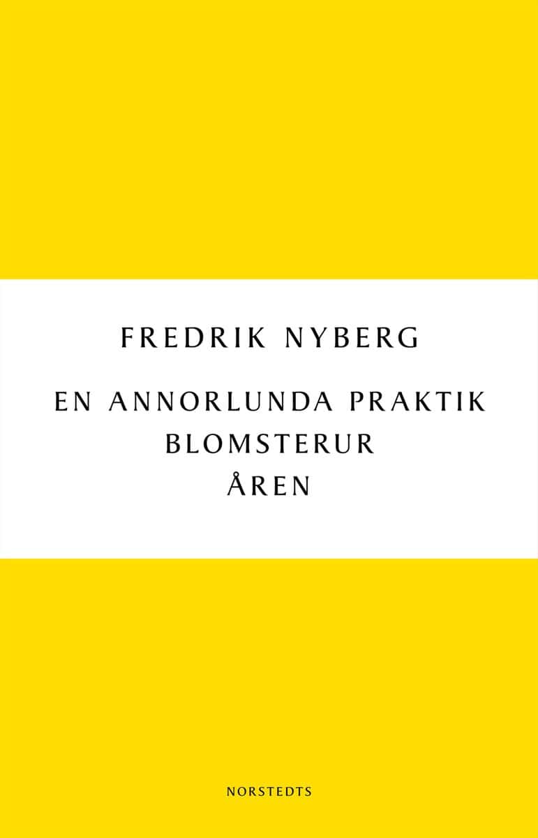 Nyberg, Fredrik | En annorlunda praktik : Blomsterur : Åren