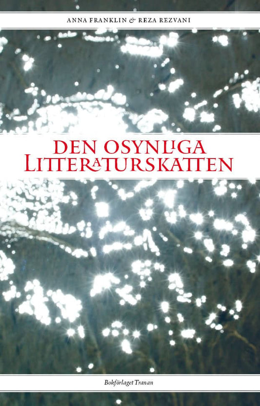 Franklin, Anna | Rezvani, Reza | Den osynliga litteraturskatten