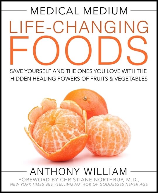 William, Anthony | Medical medium life-changing foods : Save yourself and the ones you love wi