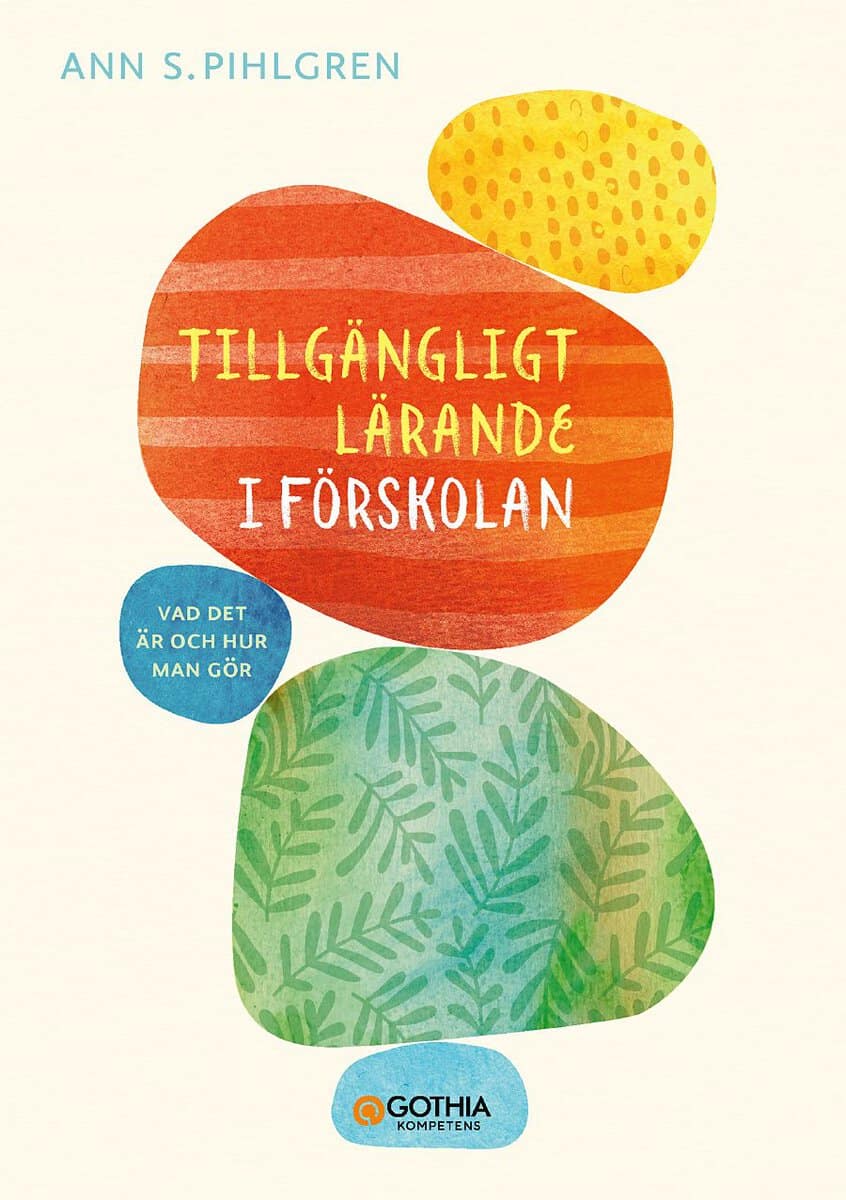 Pihlgren, Ann S. | Tillgängligt lärande i förskolan : Vad det är och hur man gör