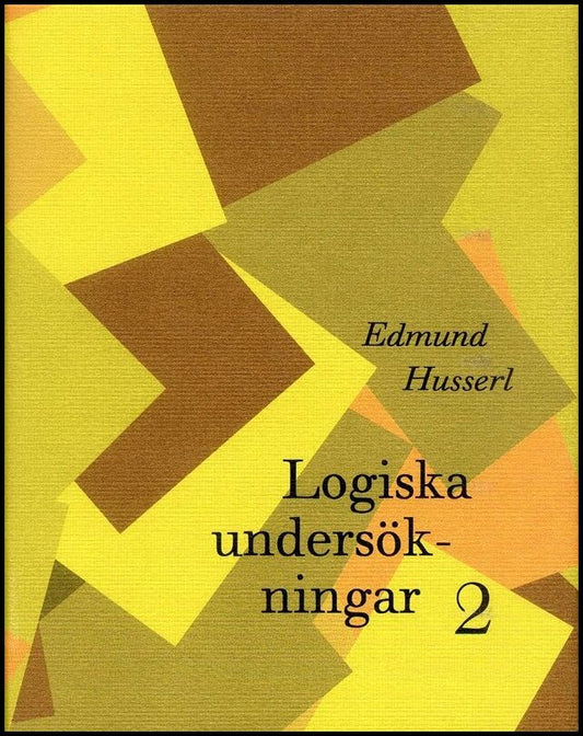 Husserl, Edmund | Logiska undersökningar 2 : Undersökningar kring kunskapens fenomeologi och