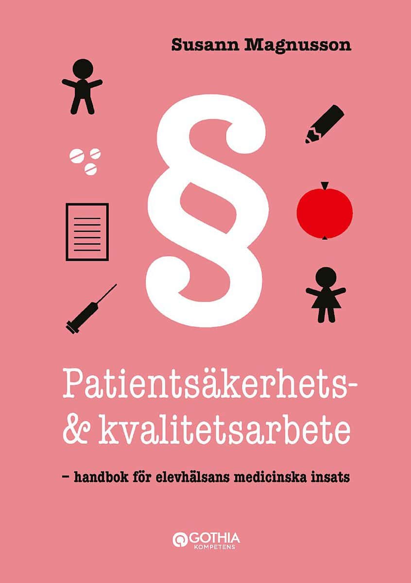 Magnusson, Susann | Patientsäkerhets- och kvalitetsarbete : Handbok för elevhälsans medicinska insats
