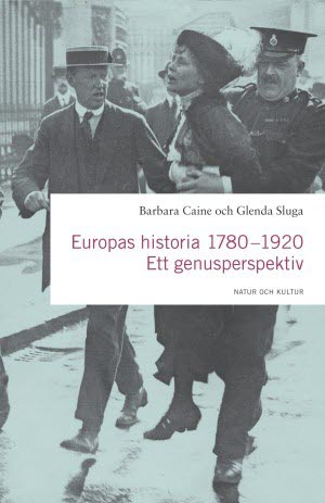 Caine, Barbara | Sluga, Glenda | Europas historia 1780-1920 : Ett genusperspektiv