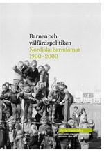 Söderlind, Ingrid [red.] | Barnen och välfärdspolitiken : Nordiska barndomar 1900-2000