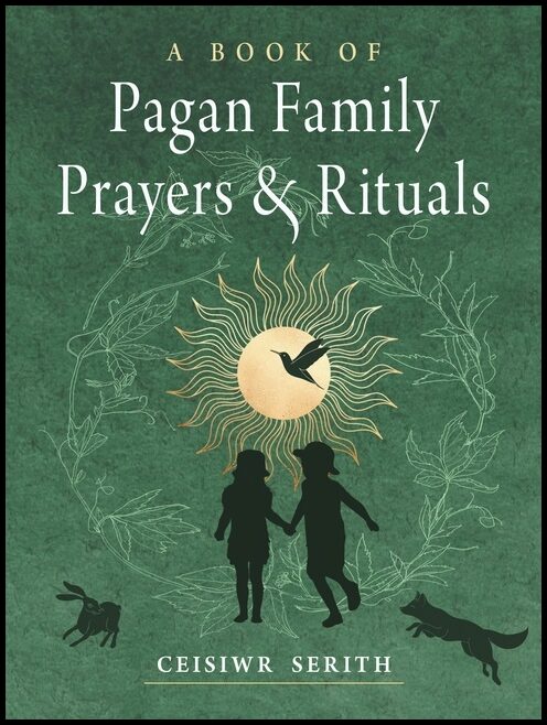 Serith, Ceisiwr | A Book of Pagan Family Prayers and Rituals