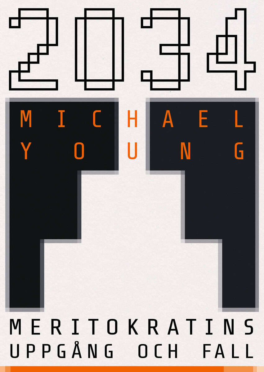 Young, Michael | 2034 : Meritokratins uppgång och fall