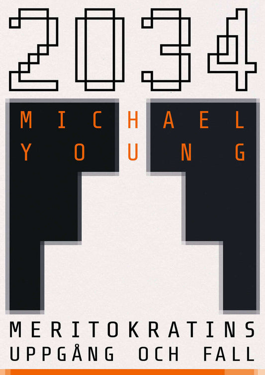 Young, Michael | 2034 : Meritokratins uppgång och fall