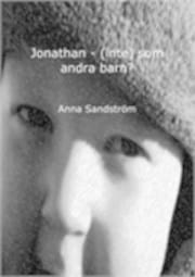 Sandström, Anna | Jonathan : (inte) som andra barn?
