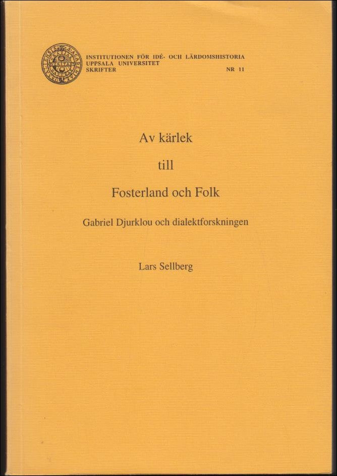 Sellberg, Lars | Av kärlek till Fosterland och Folk : Gabriel Djurklou och dialektforskningen