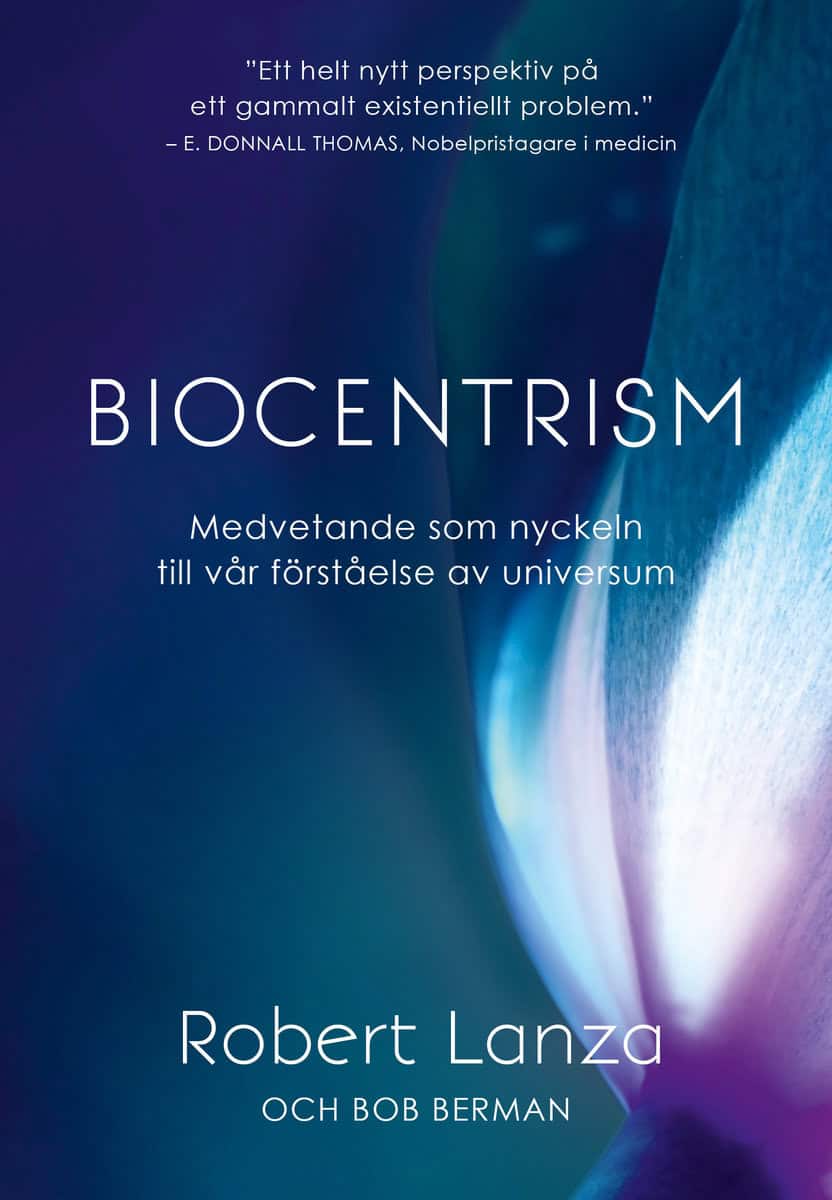 Lanza, Robert | Berman, Bob | Biocentrism : Medvetande som nyckeln till vår förståelse av universum
