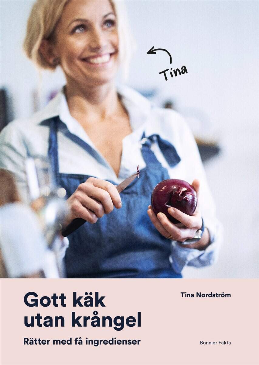 Nordström, Tina | Gott käk utan krångel : Rätter med få ingredienser