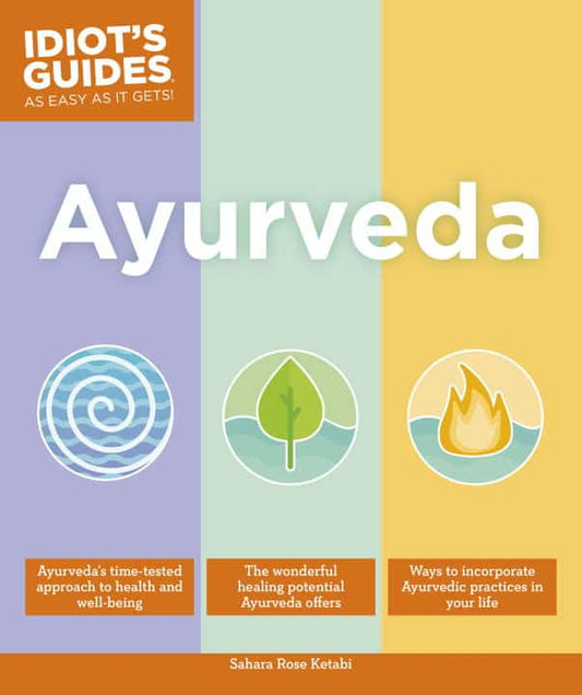 Rose, Sahara | Idiot's Guides : Ayurveda