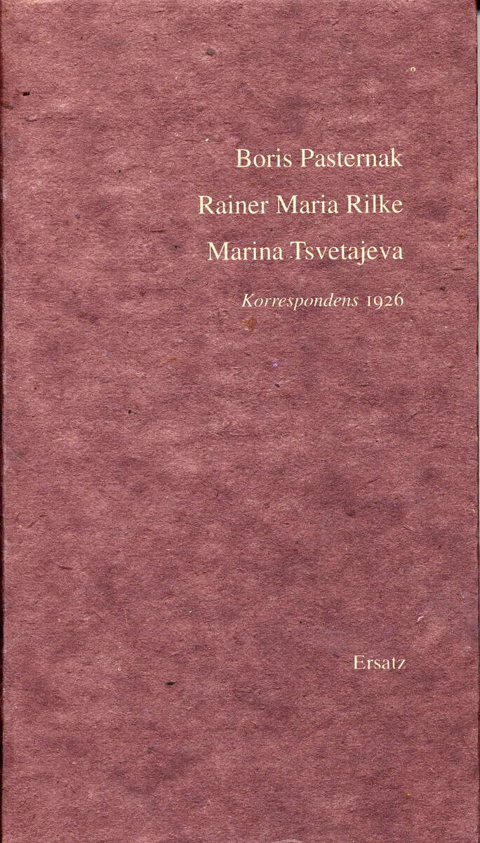 Pasternak, Boris | Tsvetajeva, Marina | Rilke, Rainer Maria | Korrespondens 1926