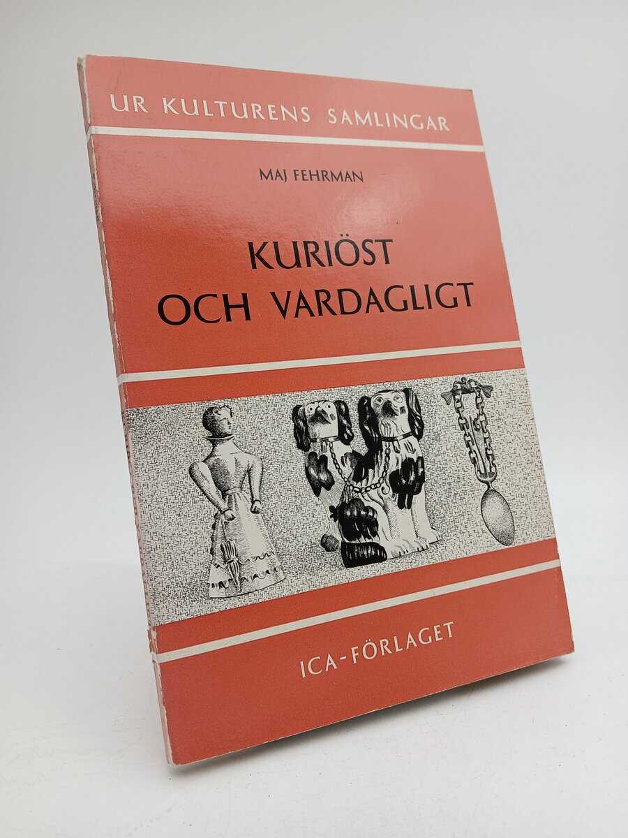 Fehrman, Maj | Kuriöst och vardagligt : En bok från Kulturhistoriska museet i Lund