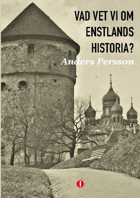 Persson, Anders | Vad vet vi om Estlands historia?